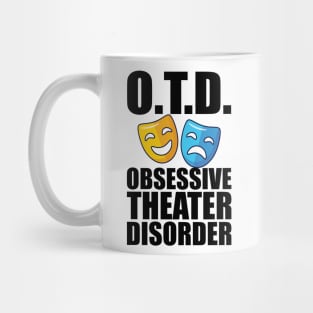 Theatre - O.T.D. Obsessive Theater Disorder Mug